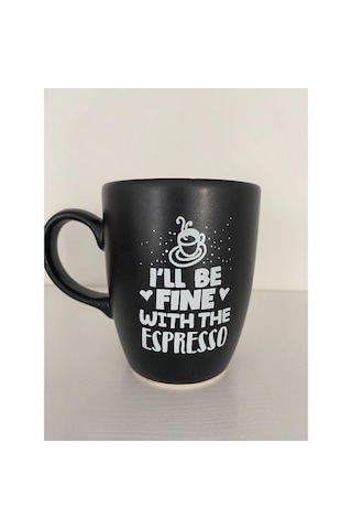 I'll Be Fine With The Espresso Siyah Kupa Bardak Çok Renkli