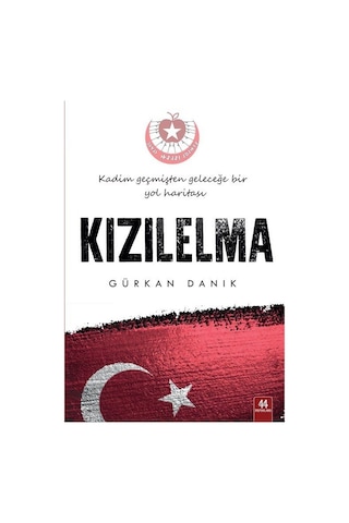 KızılElma-Kadim Geçmişten Geleceğe Bir Yol Haritası - Gürkan Danik - 44 Yayınları