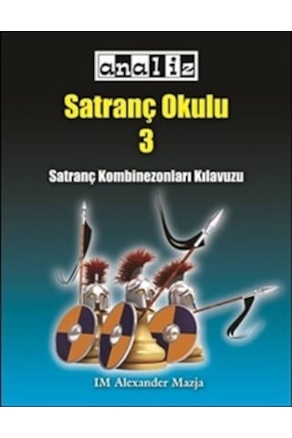 Satranç Okulu 3 : Kombinezonlar Kılavuzu - Alexander Mazja