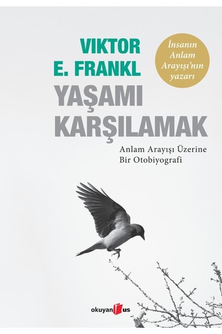 Yaşamı Karşılamak: Anlam Arayışı Üzerine Bir Otobiyografi