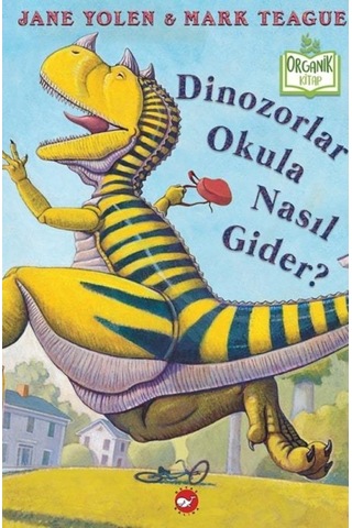Dinozolar Okula Nasıl Gider? - Jane Yolen - Beyaz Balina Yayınları