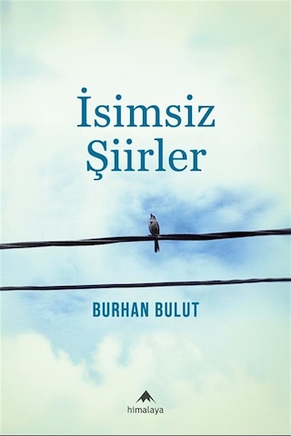 İsimsiz Şiirler / Burhan Bulut İsimsiz Şiirler / Burhan Bulut