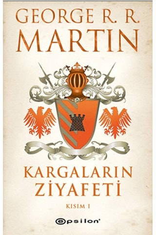 Kargaların Ziyafeti Kısım 1 - George R. R. Martin - Epsilon Yayınevi