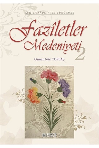 Faziletler Medeniyeti (2 Kitap Takım) Asr-ı Saadet'den Günümüz...