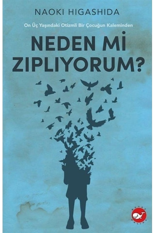 Neden Mi Zıplıyorum : On Üç Yaşındaki Otizmli Bir Çocuğun Kaleminden