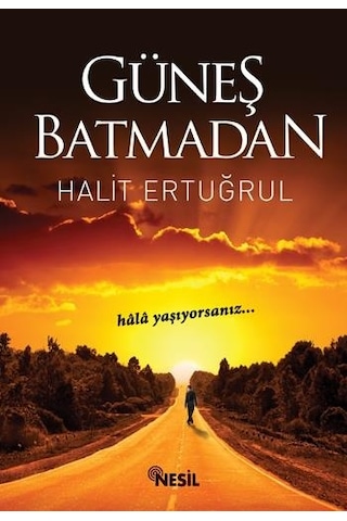 Güneş Batmadan Yavuz Bahadıroğlu Nesil Yayınları