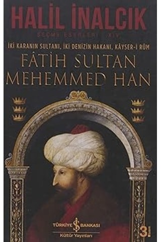 Fatih Sultan Mehemmed Han Ciltli : İki Karanın Sultanı, İki Denizin Hakanı, Kayser-i Rum + Roma Savaş Sanatı
