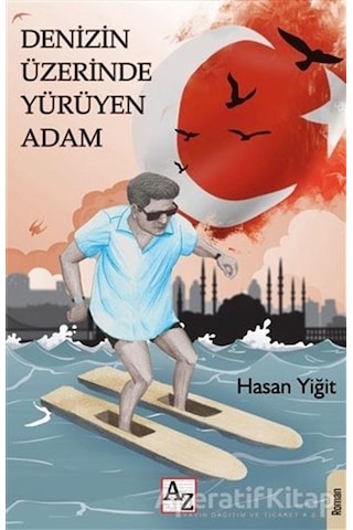 Denizin Üzerinde Yürüyen Adam - Hasan Yiğit - Az Kitap Denizin Üzerinde Yürüyen Adam - Hasan Yiğit - Az Kitap
