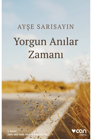 Yorgun Anılar Zamanı - Ayşe Sarısayın - Can Yayınları