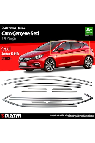 S-Dizayn  Opel Astra K Hb Krom Cam Çerçeve Seti 14 Prç 2015 Üzeri
