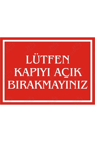 Lütfen Kapıyı Açık Bırakmayınız Levhası Lütfen Kapıyı Açık Bırakmayınız Levhası