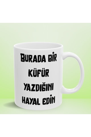 Burada Bir Küfür Yazdığını Hayal Edin Esprili Kupa Bardak - Komik Hediyelik Porselen Kupa Çok Renkli