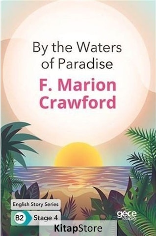 By the Waters of Paradise - English Story Series - B2 Stage 4 - Francis Marion Crawford - Gece Kitaplığı By the Waters of Paradise - English Story Series - B2 Stage 4 - Francis Marion Crawford - Gece Kitaplığı