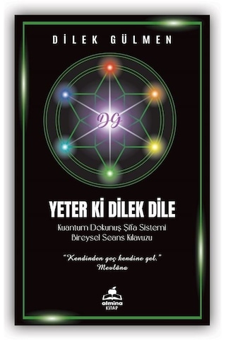 Yeter ki Dilek Dile - Kuantum Dokunuş Şifa Sistemi Bireysel Seans Kılavuzu - Dilek Gülmen - Almina Kitap