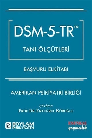 Dsm - 5 - Tr Tanı Ölçütleri Başvuru El Kitabı / Ertuğrul Köroğlu Dsm - 5 - Tr Tanı Ölçütleri Başvuru El Kitabı / Ertuğrul Köroğlu