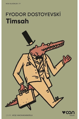 Timsah - Kısa Klasikler 77 - Fyodor Mihayloviç Dostoyevski - Can Yayınları