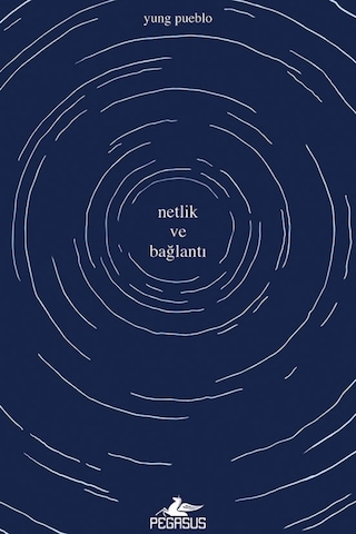 Netlik Ve Bağlantı - İçindeki Evren Üçlemesi 2. Kitap Yung Pueblo