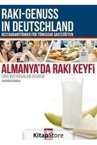 Almanya'da Rakı Keyfi - Türk Restoranları Rehberi - Ülkühan Zekioğlu - Overteam Yayınları Almanya'da Rakı Keyfi - Türk Restoranları Rehberi - Ülkühan Zekioğlu - Overteam Yayınları