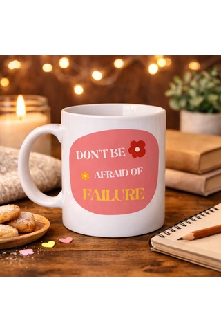 Don T Be Afraid Of Failure Motivasyon Kupası Model 134 İlham Veren Tasarım, Porselen Kahve Kupası, Pozitif Mes Düz Renkli