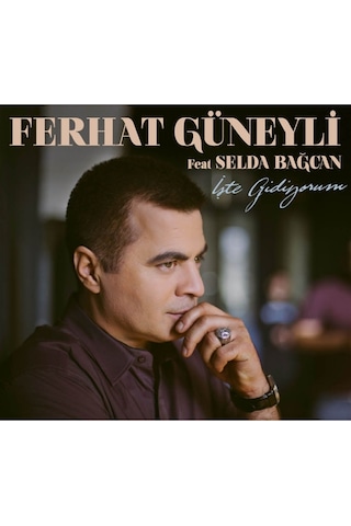 Ferhat Güneyli Feat.Selda Bağcan - İşte Gidiyorum  (CD)