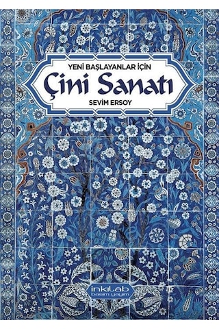 Yeni Başlayanlar İçin Çini Sanatı / Sevim Ersoy Yeni Başlayanlar İçin Çini Sanatı / Sevim Ersoy