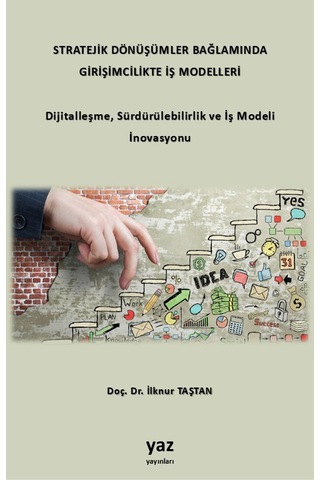 Stratejik Dönüşümler Bağlamında Girişimcilikte İş Modelleri: Dijitalleşme, Sürdürülebilirlik Ve İş Modeli İnovasyonu