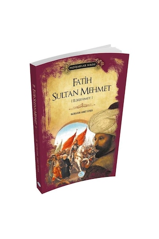 Fatih Sultan Mehmet - Padişahlar Serisi - Ahmet Seyrek - Mavi Çatı Yayınları