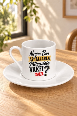 Neyim Ben Aptallarla Mücadele Vakfı Mı Baskılı Tabaklı Türk Kahvesi Fincanı Beyaz