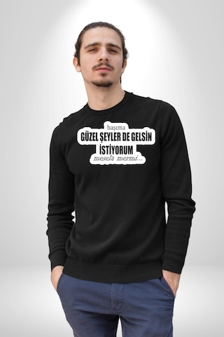 Başıma Güzel Şeylerde Gelsin İstiyorum Mesela Mermi Yazılı Unisex Siyah Sweatshirt Siyah