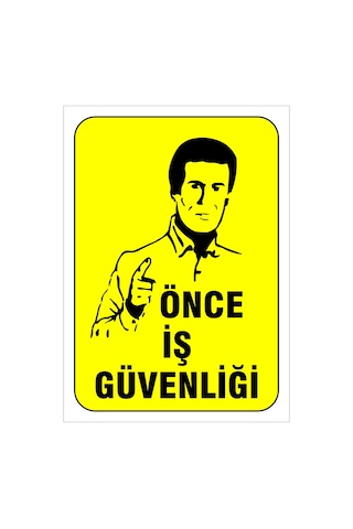 Bu Iş Yerinde Önce Iş Güvenliği Kuralları Uygulanmaktadır Levhası Levha 25x35 Cm Dekota 3 Mm
