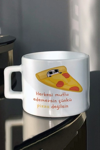 Herkesi Mutlu Edemezsin Çünkü Pizza Değilsin Baskılı Çay Kahve Fincanı Beyaz
