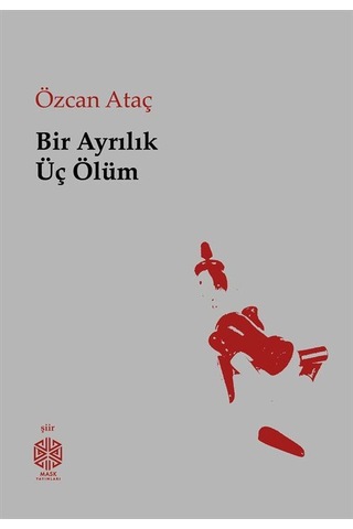 Bir Ayrılık Üç Ölüm / Özcan Ataç