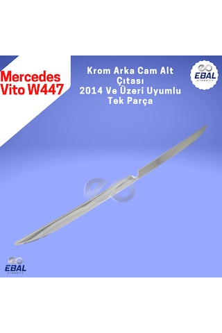Ebal Otomotiv Mercedes Vito W447 Krom Arka Cam Alt Çıta 2014 ve üzeri P.ÇELİK