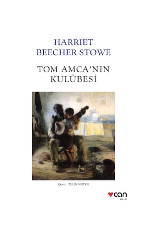 Tom Amca'Nın Kulübesi -Harriet Beecher Stowe - Can Yayınları