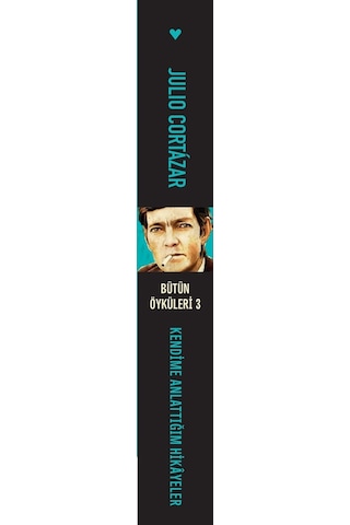 Kendime Anlattığım Hikâyeler - Julio Cortázar - Can Yayınları