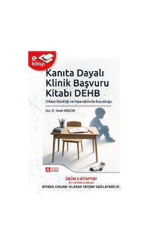 Kanıta Dayalı Klinik Başvuru Kitabı Dehb Dikkat Eksikliği Ve Hiperaktivite Bozukluğu E-kitap