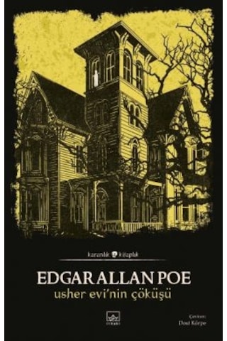 Usher Evi Nin Çöküşü + Nantucketlı Arthur Gordon Pym İn Öyküsü + Edgar Allan Poe Bütün Hikâyeleri