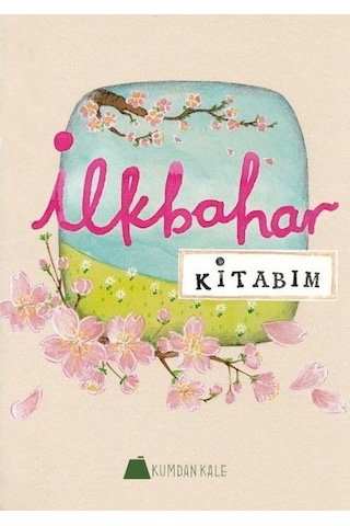 İlkbahar Kitabım - Işıl Erverdi - Kumdan Kale İlkbahar Kitabım - Işıl Erverdi - Kumdan Kale