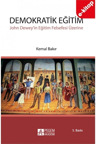 Demokratik Eğitim - John Dewey'in Eğitim Felsefesi Üzerine E-kit