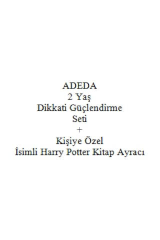 Adeda 2 Yaş Dikkati Güçlendirme Seti + Kişiye Özel İsimli Harry Potter Kitap Ayracı