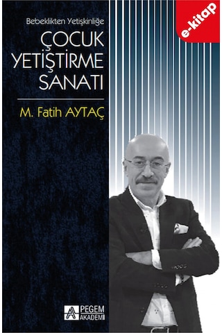 Bebeklikten Yetişkinliğe Çocuk Yetiştirme Sanatı E-kitap