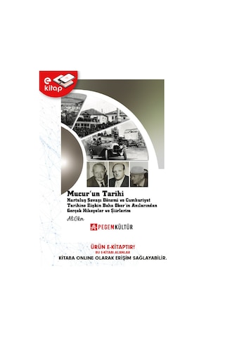Mucur'un Tarihi Kurtuluş Savaşı Dönemi Ve Cumhuriyet Tarihine İlişkin Baha Oker'in Anılarından Gerçek Hikayeler Ve Şiirlerim E-kitap