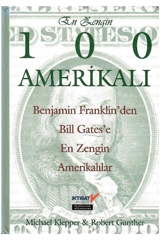 En Zengin 100 Amerikalı Benjamin Franklin'den Bill Gates'e En Zengin Amerikalılar Ciltli Sert Kapak 1.baskı