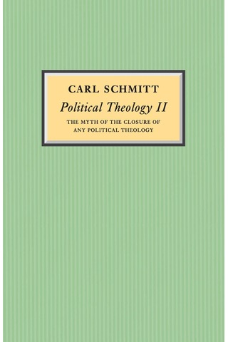 Political Theology Ii: The Myth Of The Closure Of Any Political Theology
