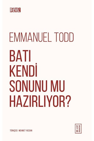 Ketebe Emmanuel Todd Batı Kendi Sonunu Mu Hazırlıyor Ketebe Emmanuel Todd Batı Kendi Sonunu Mu Hazırlıyor