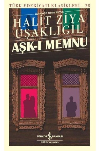 Aşkı Memnu - Halit Ziya Uşaklıgil - İş Bankası Yayınları Aşkı Memnu - Halit Ziya Uşaklıgil - İş Bankası Yayınları
