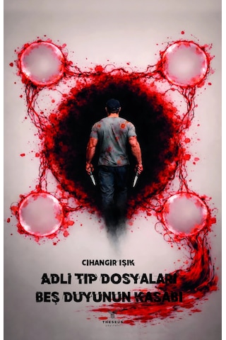 Adli Tıp Dosyaları Beş Duyunun Kasabı - Cihangir Işık - Theseus Yayınevi