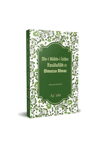Dini Mübini İslam Resûlullâh Olmazsa Olmaz / Muhammed Yelkenci