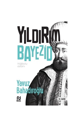 Yıldırım Bayezid - Yavuz Bahadıroğlu - Nesil Yayınları