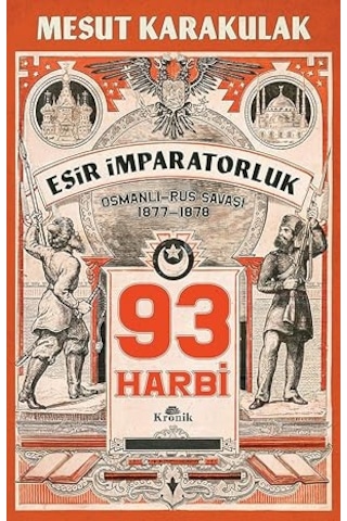 93 Harbi: 1877-1878 Osmanlı-rus Savaşı + Gökbörü'nün İzinde: Kadim Türklerin Topraklarında